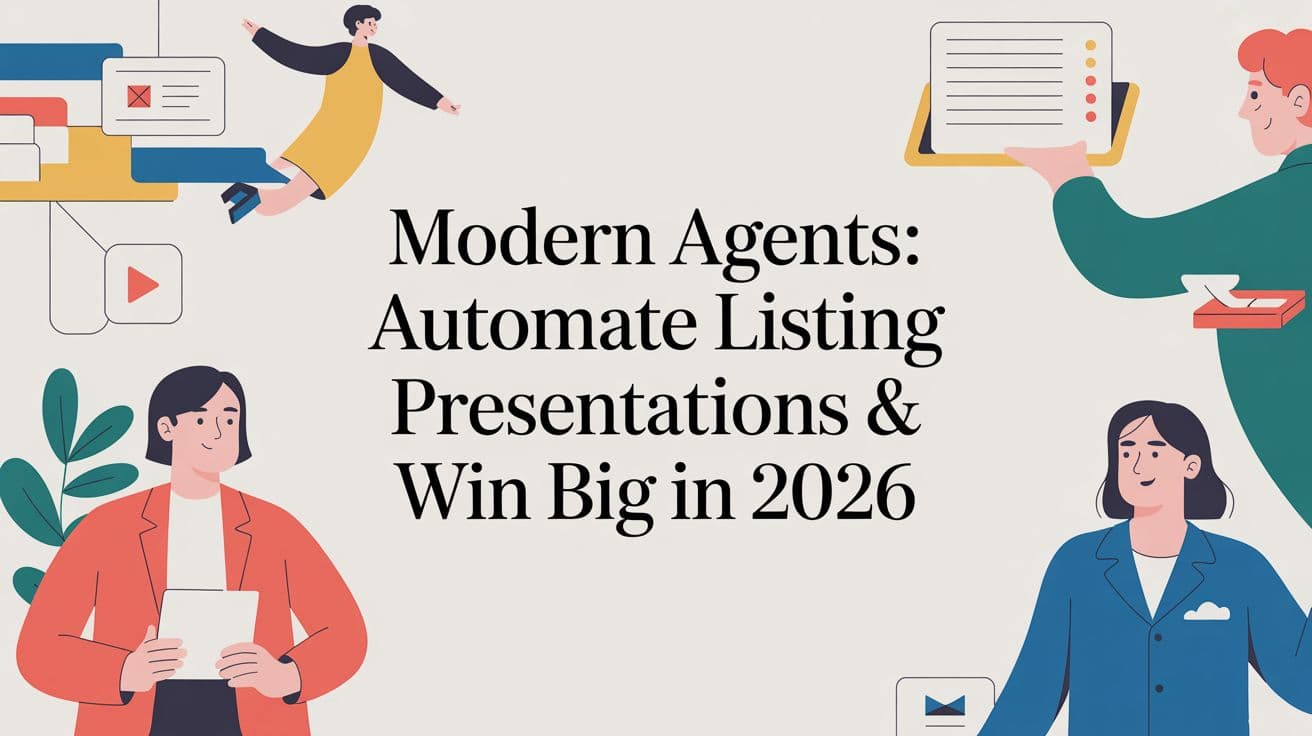 Modern Agents: Automate Listing Presentations & Win Big in 2026