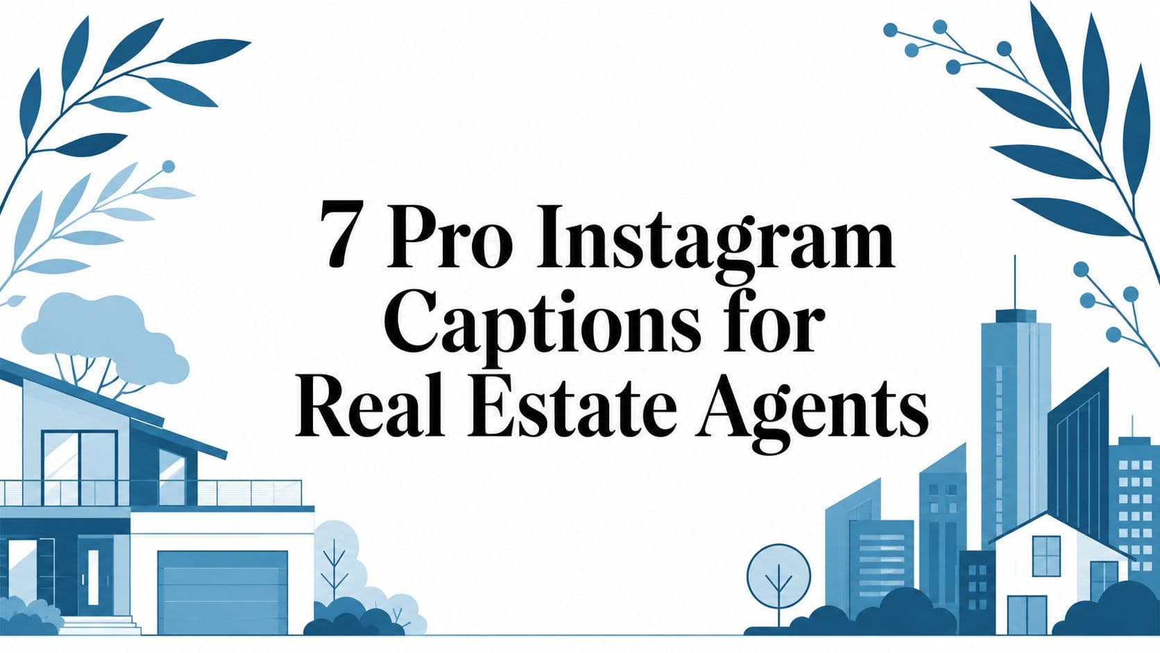 7 Pro Instagram Captions for Real Estate Agents